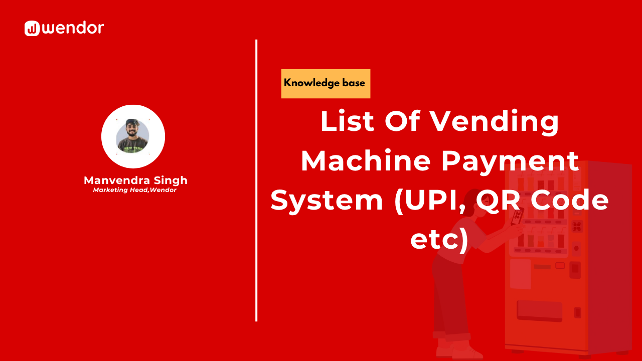 List Of Vending Machine Payment System (UPI, QR Code etc)